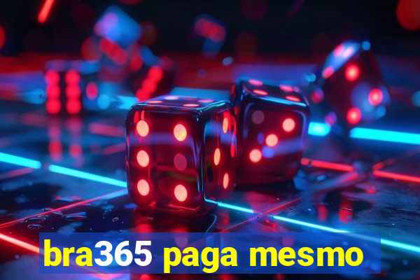 bra365 paga mesmo